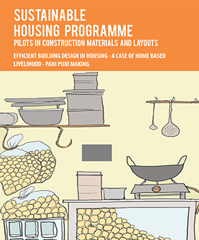 Sustainable Housing Programme: Pilots in Construction Materials and Layout- A case of Home-based Livelihood Pani Puri Making