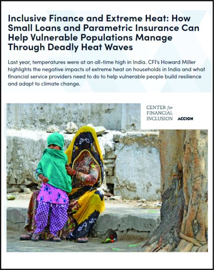 Inclusive Finance and Extreme Heat: How Small Loans and Parametric Insurance Can Help Vulnerable Populations Manage Through Deadly Heat Waves. April 2023